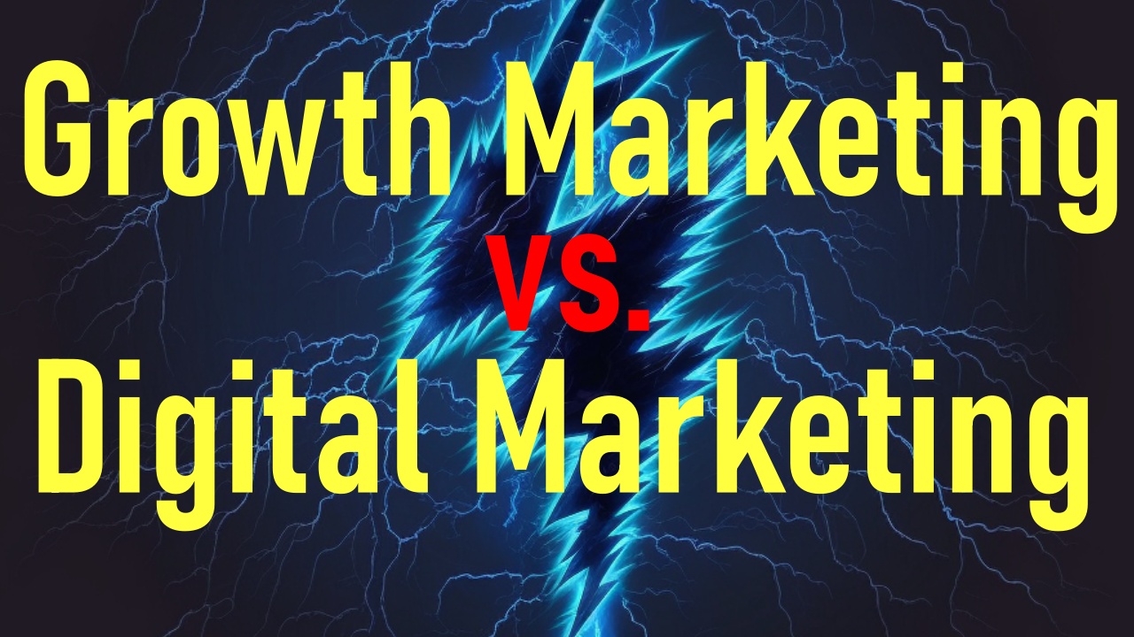 Growth Marketing vs Digital Marketing: A Comprehensive Guide